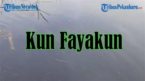 Arti Kun Fayakun Dan Makna Kun Fayakun Perkataan Allah Dalam