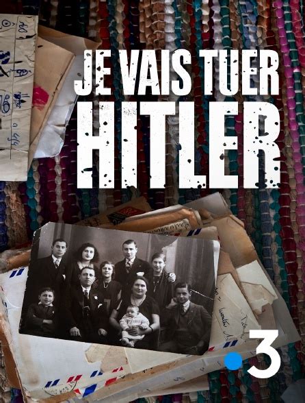 Je Vais Tuer Hitler En Streaming Sur France 3 Molotov Tv