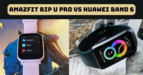 So Sánh Amazfit Bip U Pro Vs Huawei Band 6 Chọn Hãng Nào