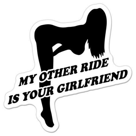 My Other Ride Is Your Girlfriend Funny Hot Chick Car Bumper Sticker