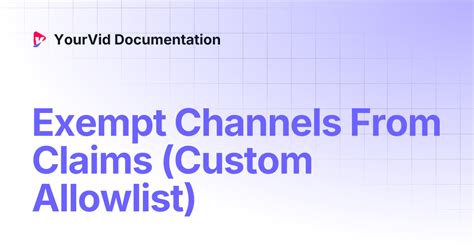 Exempt Channels From Claims (Custom Allowlist) | YourVid Documentation