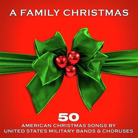 A Family Christmas: 50 American Christmas Songs By United States Military Bands & Choruses Songs ...