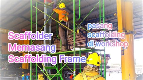 Memasang Scaffolding Atau Perancah Untuk Pekerjaan Diketinggian Youtube