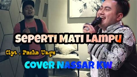 Nassar Seperti Mati Lampu Cover Nassar Kw Youtube