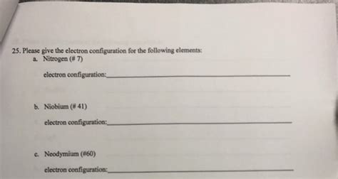 Solved 25. Please give the electron configuration for the | Chegg.com