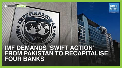 Imf Demands Swift Action From Pakistan To Recapitalise Four Banks