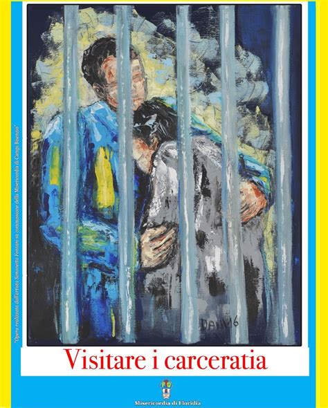 LE OPERE DI MISERICORDIA CORPORALI VISITARE I CARCERATI