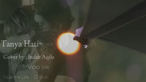 TANYA HATI Pasto Cover Indah Aqila Tanya Hati Indah Aqila Lirik