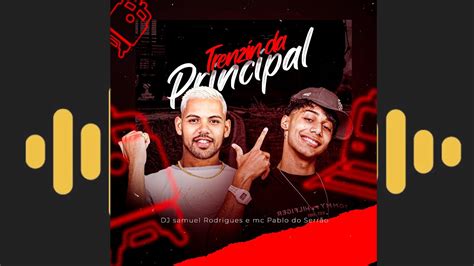 Mc Pablo do Serrão Trenzin da Principal Prod Dj Samuel Rodrigues