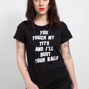 YOU Touch My TITS And I Ll Bust Your BALLS Feminist Phrase Tee Political 70s Vintage Pussy Power