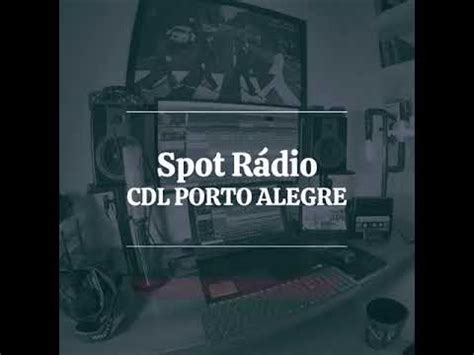 Spot Rádio CDL PORTO ALEGRE YouTube