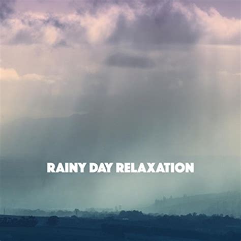 Rainy Day Relaxation By Rain Sounds And White Noise And Meditation Rain