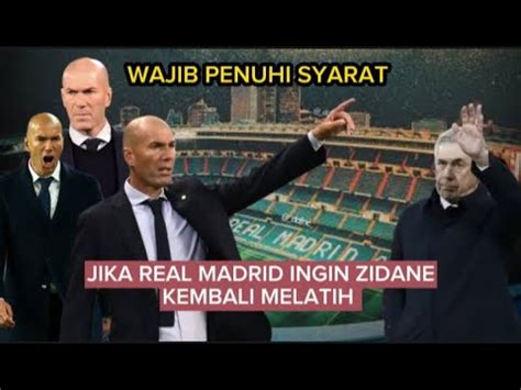 Syarat Wajib Yang Harus Dipenuhi Real Madrid Jika Menginginkan Zidane