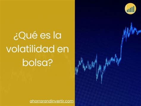 Qué es la volatilidad en bolsa Conceptos de inversión