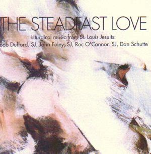 The Steadfast Love - The Saint Louis Jesuits