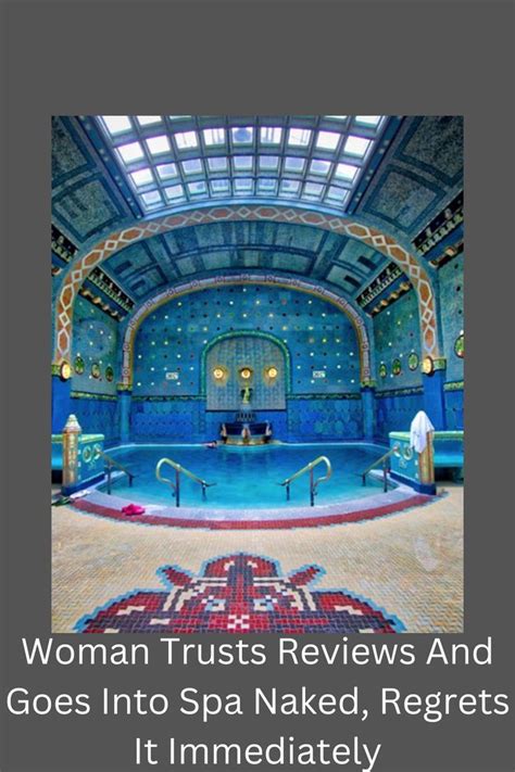 Woman Trusts Reviews And Goes Into Spa Naked Regrets It Immediately Artofit