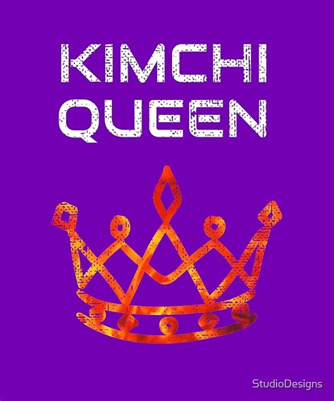 Kimchi Queen By Studiodesigns Redbubble