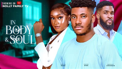 IN BODY AND SOUL New Movie Chidi Dike Faith Duke Chris Akwarandu