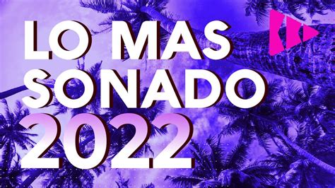 MIX REGGAETON 2022 LO MAS NUEVO 2022 LO MAS SONADO YouTube