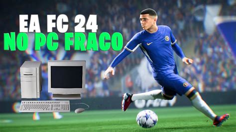 TESTEI O EA FC 24 NO PC FRACO FIFA 24 NOVA GERAÇÃO RODOU SEM