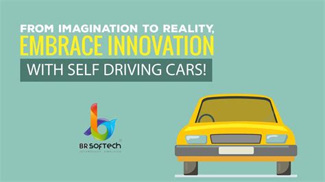From Imagination to Reality, EMBRACE INNOVATION with Self Driving Cars ...