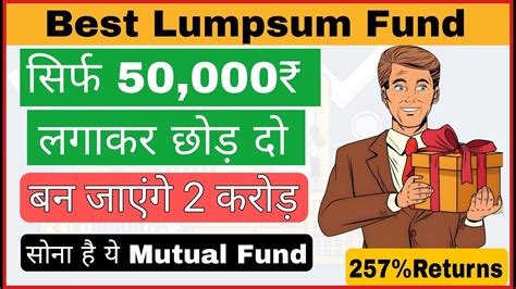 Best Lumpsum Investment Plan Mutual Fund Invest 50000 Only To Make 2