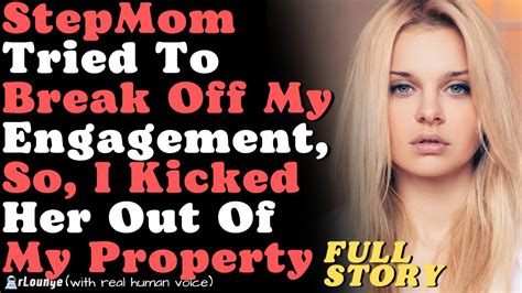 Stepmom Tried To Break Off My Engagement So I Kicked Her Out Of My