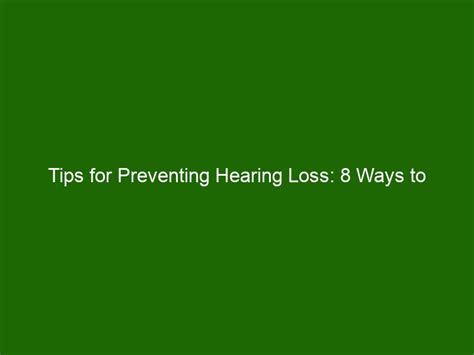 Tips For Preventing Hearing Loss 8 Ways To Protect Your Ears Health