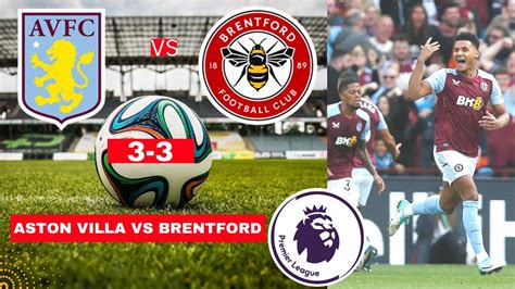 Aston Villa Vs Brentford 3 3 Live Stream Premier League Football Epl