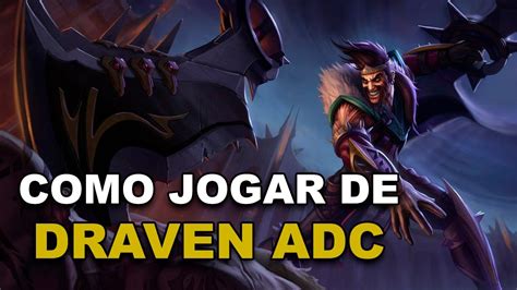 COMO Jogar de DRAVEN ADC Guia Básico League Of Legends YouTube