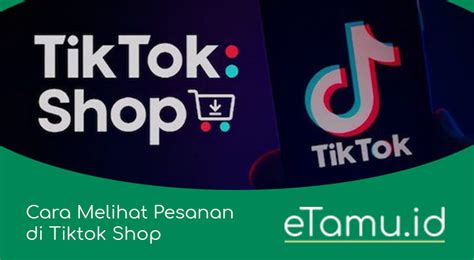 Cara Melihat Pesanan Di Tiktok Shop Dan Juga Cara Melacaknya