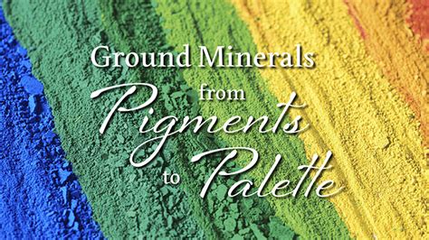 Ground Minerals From Pigments To Palette