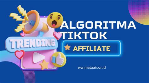 Bagaimana Algoritma Tiktok Affiliate Bikin Videomu FYP