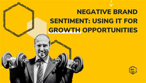 negative brand sentiment    growth opportunities