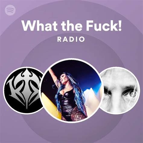 What The Fuck Radio Playlist By Spotify Spotify