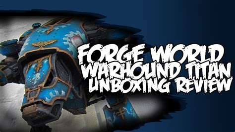 Warhound Titan Unboxing Forge World Instructions Youtube