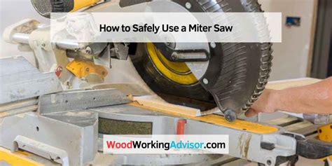 How To Safely Use A Miter Saw Woodworking Advisor