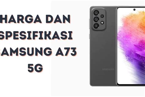 Harga Dan Spesifikasi Samsung A73 5g Ponsel Dengan Kamera 108mp Yang