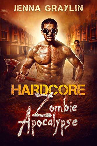 Hardcore Zombie Apocalypse By Jenna Graylin Goodreads