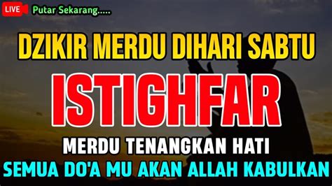 Amalan Doa Sabtu Pagi Penarik Rezeki Paling Dahsyat Dzikir Istighfar