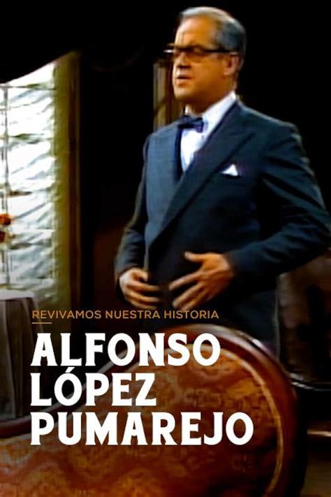 Revivamos Nuestra Historia Alfonso López Pumarejo Anuncios De Cambio