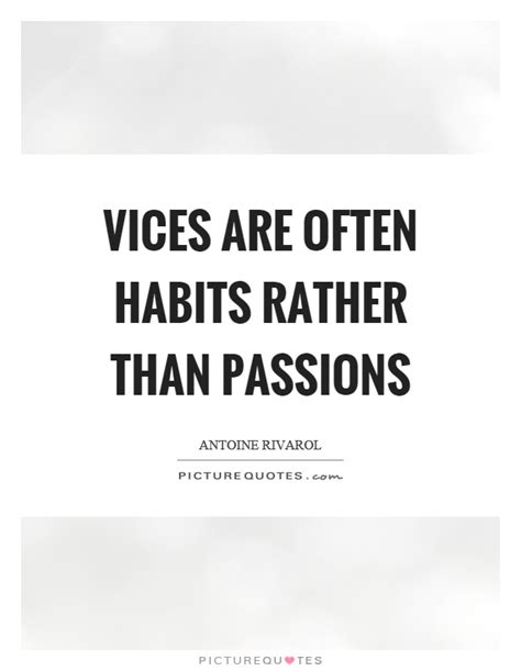 Vices Are Often Habits Rather Than Passions Picture Quotes