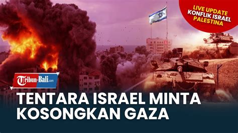 LIVE Update Israel Minta Kosongkan Gaza Hingga Kelompok Pro