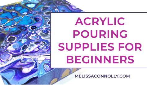 Acrylic pouring supplies for beginners - Melissa Connolly