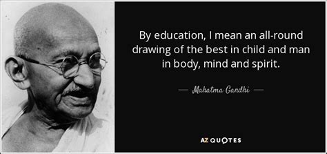 Mahatma Gandhi Quote By Education I Mean An All Round Drawing Of The