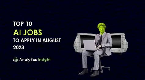 Top 10 Ai Jobs To Apply For In August 2023