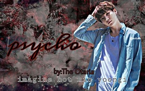 Psycho Imagine Hot Min Yoongi História escrita por theotarian Spirit Fanfics e Histórias