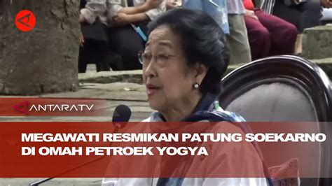 Megawati Resmikan Patung Soekarno Di Omah Petroek Yogya Youtube