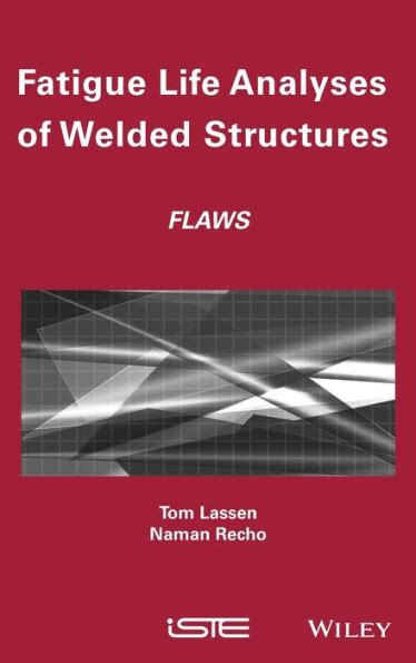 Barnes And Noble Fatigue Life Analyses Of Welded Structures Flaws