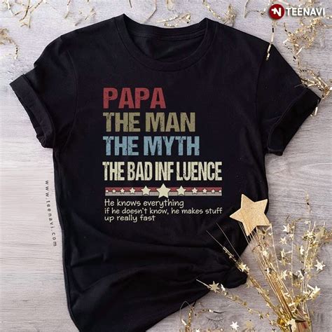 Hot Trending Tee With Papa The Man The Myth The Bad Influence Fathers Day T Shirt Walmart